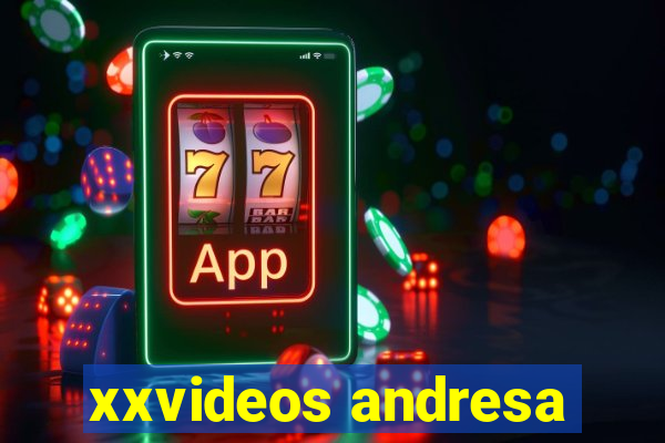 xxvideos andresa